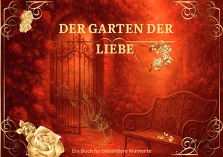 Garten der wundervollen Zeiten / Der Garten der LIEBE