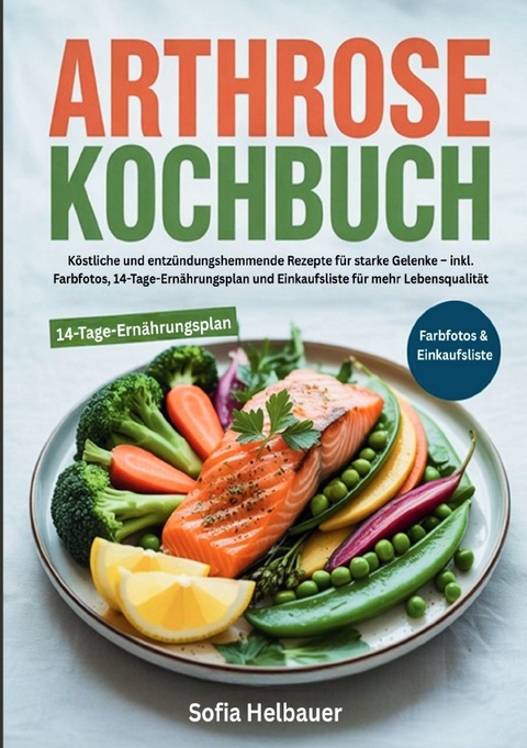 Arthrose Kochbuch - Sofia Helbauer