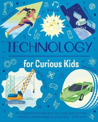 Technology for Curious Kids - Anna Claybourne