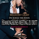 Die Schule der S&uuml;nde: Hemmungsloses Meeting zu dritt | Erotik Audio Story | Erotisches H&ouml;rbuch Audio-CD - Millicent Light