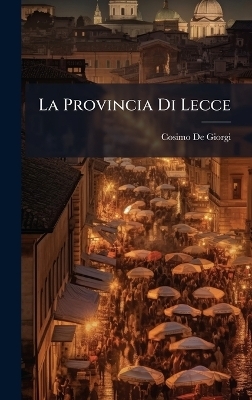 La Provincia Di Lecce - Cosimo De Giorgi
