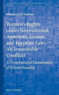 Women&rsquo;s Rights Under International, American, Islamic, and Egyptian Law: An Irresolvable Conflict? - Mohammad Ibrahim