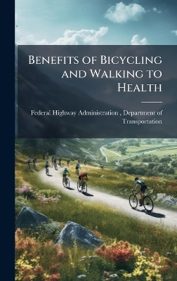 Benefits of Bicycling and Walking to Health - 