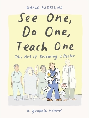 See One, Do One, Teach One - Grace Farris  MD