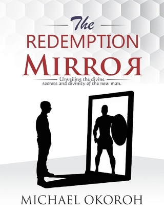 The Redemption Mirror- Unveiling Divine Secrets and the Divinity of the New Man