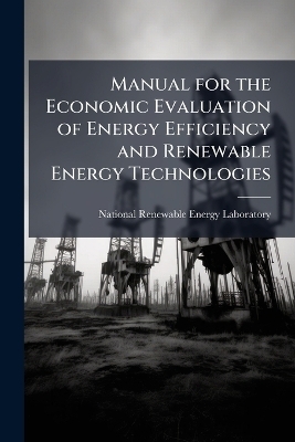 Manual for the Economic Evaluation of Energy Efficiency and Renewable Energy Technologies - 