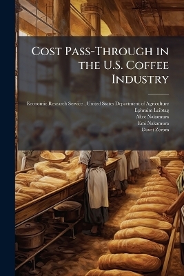 Cost Pass-Through in the U.S. Coffee Industry - Ephraim Leibtag, Alice Nakamura