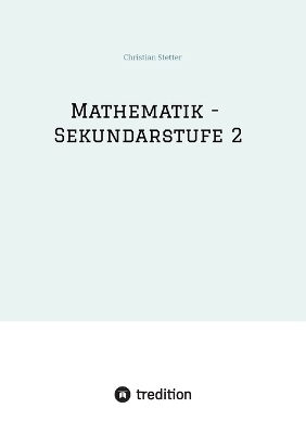 Mathematik - Sekundarstufe 2 - Christian Stetter