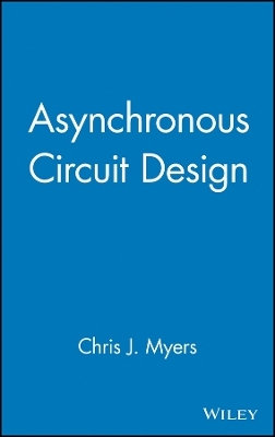 Asynchronous Circuit Design (Obook) - CJ Myers