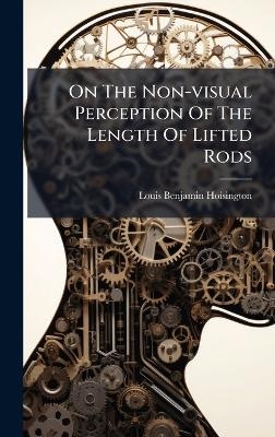 On The Non-visual Perception Of The Length Of Lifted Rods - Louis Benjamin Hoisington