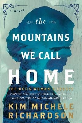 The Mountains We Call Home - Kim Michele Richardson