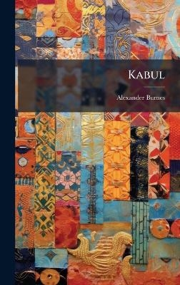 Kabul - Alexander Burnes