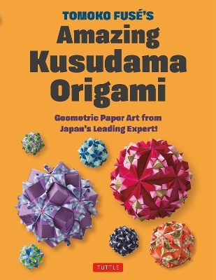 Tomoko Fuse's Amazing Kusudama Origami - Tomoko Fuse, Tomokoá Fuse