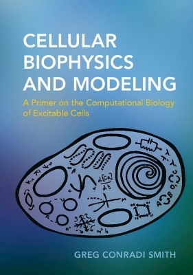 Cellular Biophysics and Modeling - Greg Conradi Smith