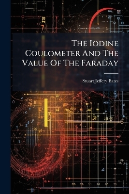 The Iodine Coulometer And The Value Of The Faraday - Stuart Jeffery Bates