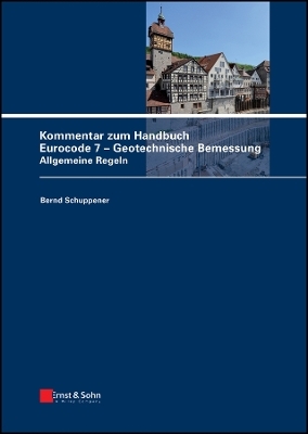 Kommentar zum Handbuch Eurocode 7 – Geotechnische Bemessung – Allgemeine Regeln - B Schuppener