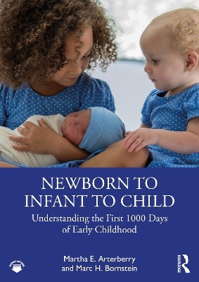 Newborn to Infant to Child - Martha E. Arterberry, Marc H. Bornstein