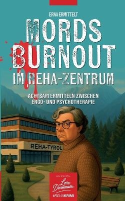Mords Burnout im Reha-Zentrum - Lore Dornauer