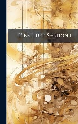 L'institut. Section 1