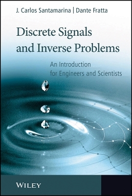 Discrete Signals and Inverse Problems – An Introduction for Engineers and Scientists