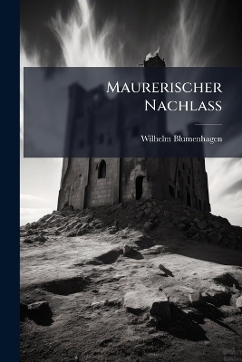 Maurerischer Nachlass - Wilhelm Blumenhagen
