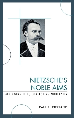 Nietzsche's Noble Aims - Paul E. Kirkland