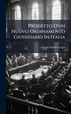 Progetto D'un Nuovo Ordinamento Giudiziario In Italia