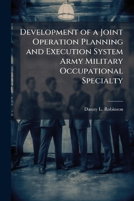 Development of a Joint Operation Planning and Execution System Army Military Occupational Specialty
