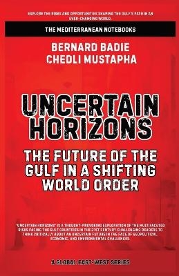Uncertain Horizons - Bernard Badie, Chedli Mustapha