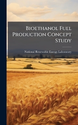 Bioethanol Fuel Production Concept Study - 