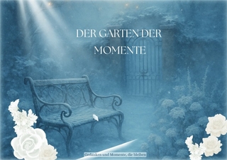 Garten der wundervollen Zeiten / Der Garten der Momente