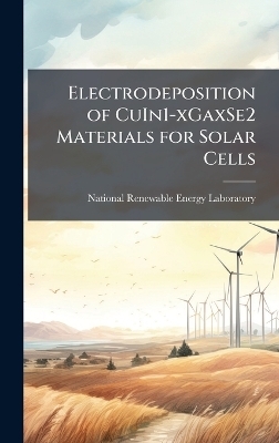 Electrodeposition of CuIn1-xGaxSe2 Materials for Solar Cells