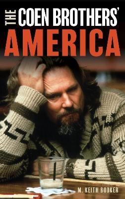 The Coen Brothers' America - M. Keith Booker