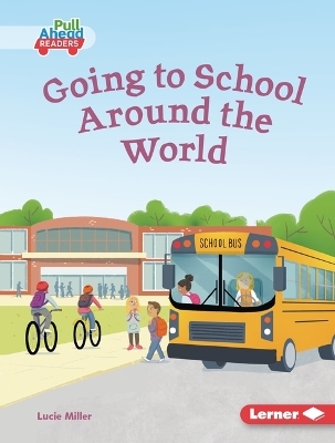 Going to School Around the World - Lucie Miller