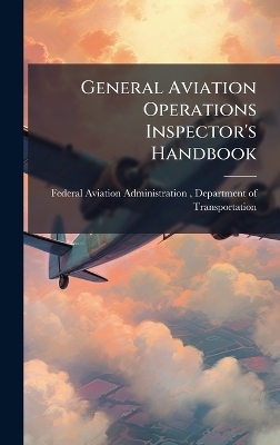 General Aviation Operations Inspector's Handbook