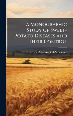 A Monographic Study of Sweet-Potato Diseases and Their Control - 