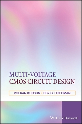 Multi&ndash;Voltage CMOS Circuit Design - Volkan Kursun, Eby G. Friedman