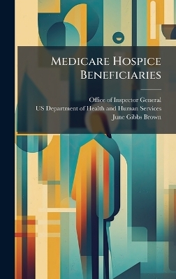 Medicare Hospice Beneficiaries - June Gibbs Brown