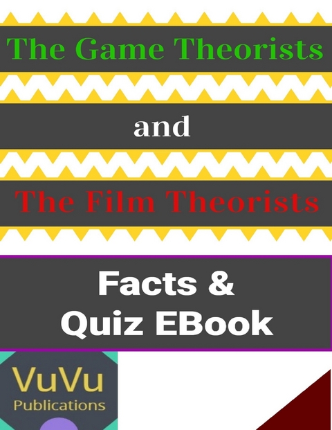 The Game Theorists and Film Theorists Fact and Quiz Ebook - VuVu Publications