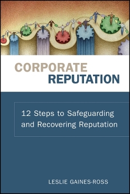 Corporate Reputation – 12 Steps to Safeguarding and Recovering Reputation