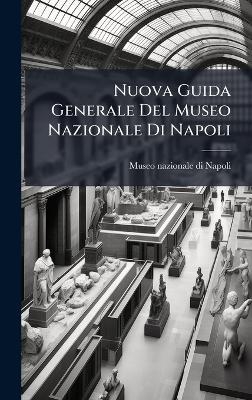 Nuova Guida Generale Del Museo Nazionale Di Napoli