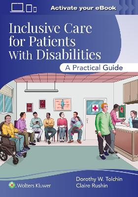 Inclusive Care for Patients With Disabilities - Dorothy W. Tolchin, Claire Rushin
