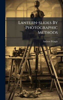 Lantern-slides By Photographic Methods