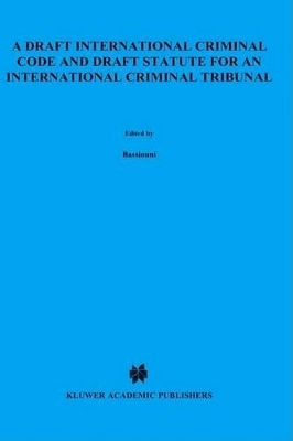 A Draft International Criminal Code and Draft Statute for an International Criminal Tribunal - M. Cherif Bassiouni