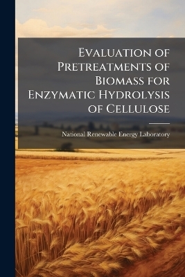 Evaluation of Pretreatments of Biomass for Enzymatic Hydrolysis of Cellulose