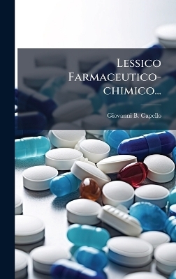 Lessico Farmaceutico-chimico... - Giovanni B Capello