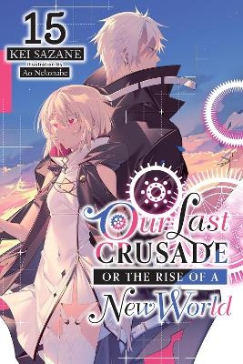 Our Last Crusade or the Rise of a New World, Vol. 15 (light novel) - Ao Nekonabe, Jan Cash, Kei Sazane