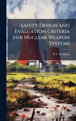Safety Design and Evaluation Criteria for Nuclear Weapon Systems - 