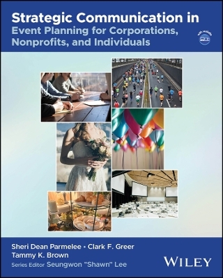 Strategic Communication in Event Planning for Corporations, Nonprofits, and Individuals - Sheri Dean Parmelee, Clark F. Greer, Tammy K. Brown