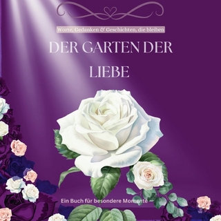 Garten der wundervollen Zeiten / Der Garten der LIEBE